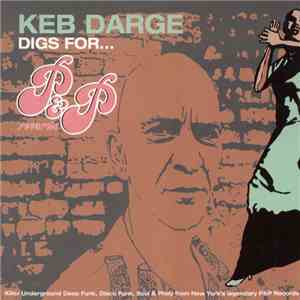 Keb Darge - Keb Darge Digs For... P&P Records (Killer Underground Deep Funk, Disco Funk, Soul & Philly From New York's Legendary P&P Records) FLAC download