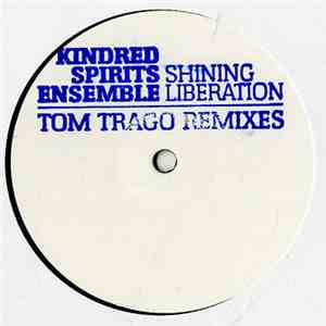 Kindred Spirits Ensemble - Shining Liberation (Tom Trago Remixes) flac download