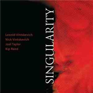 Leonid Vintskevich / Nick Vintskevich / Kip Reed / Joel Taylor - Singularity flac download