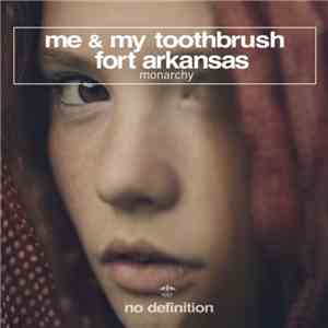 Me & My Toothbrush, Fort Arkansas - Monarchy flac download