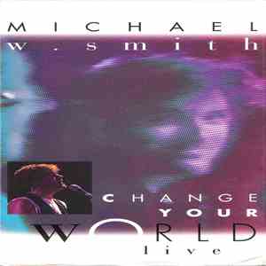 Michael W. Smith - Change Your World Live flac download