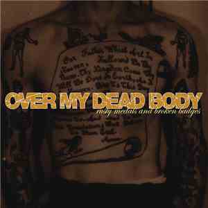 Over My Dead Body - Rusty Medals And Broken Badges flac download