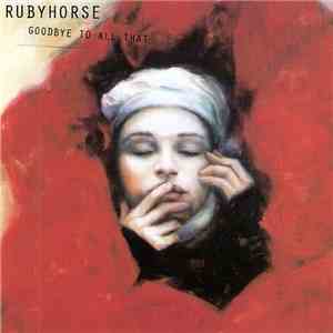 Rubyhorse - Goodbye To All That flac download