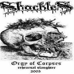Shackles - Orgy Of Corpses Rehearsal Slaughter 2005 flac download