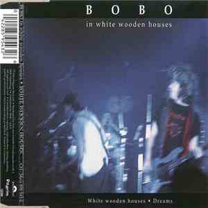 Bobo In White Wooden Houses - White Wooden Houses • Dreams flac download