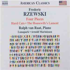 Frederic Rzewski, Ralph van Raat, Lunapark  • Arnold Marinissen - Four Pieces • Hard Cuts • The Housewives' Lament flac download