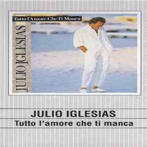 Julio Iglesias - Tutto L'Amore Che Ti Manca flac download