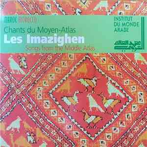 Les Imazighen - Chants Du Moyen-atlas / Songs From The Middle Atlas - Maroc / Morocco flac download