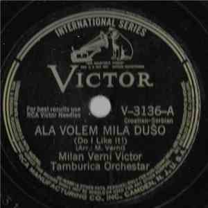 Milan Verni Victor Tamburiča Orchestra - Ala Volem Mila Dušo (Do Like It!) / Za Jedan Časak Radosti (One Moment Of Pleasure) flac download