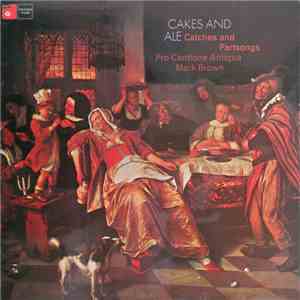 Pro Cantione Antiqua, Mark Brown  - Cakes And Ale - Catches And Partsongs flac download