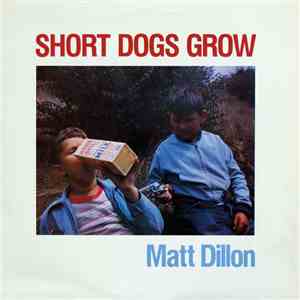 Short Dogs Grow - Matt Dillon flac download