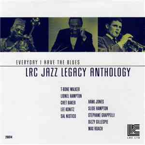 Various - Everyday I Have the Blues: LRC Jazz Legacy Anthology Volume 4 flac download