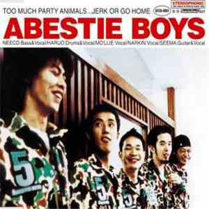 Abestie Boys - Too Much Party Animals...Jerk Or Go Home flac download