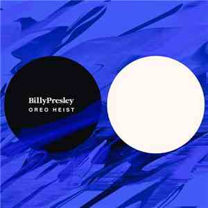 Billy Presley - Oreo Heist flac download