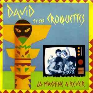 David Et Ses Croquettes - La Machine À Rêver flac download