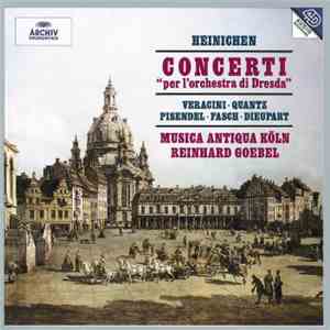 Heinichen • Veracini • Quantz • Pisendel • Fasch • Dieupart - Musica Antiqua Köln, Reinhard Goebel - Concerti "Per L'Orchestra Di Dresda" flac download