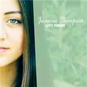 Jasmine Thompson - Ain't Nobody flac download