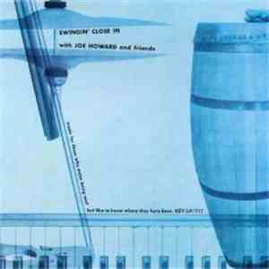Joe Howard  - Swingin' Close In With Joe Howard And Friends flac download