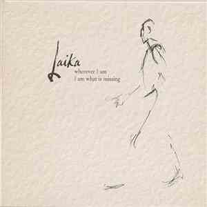 Laika - Wherever I Am I Am What Is Missing flac download