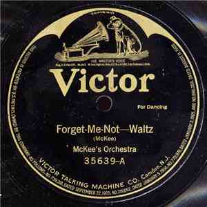 Mckee's Orchestra / Sergeant Markels' Orchestra - Forget-Me-Not / Felicia Waltz flac download