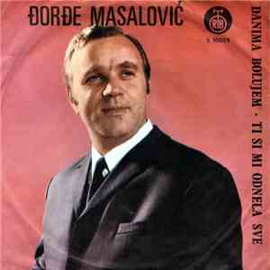 Đorđe Masalović - Danima Bolujem / Ti Si Mi Odnela Sve flac download