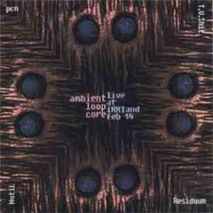 Pcn, NotiL, Residuum, T.V.Shit - Ambient Loop Core Live At iRRland Feb 14 flac download