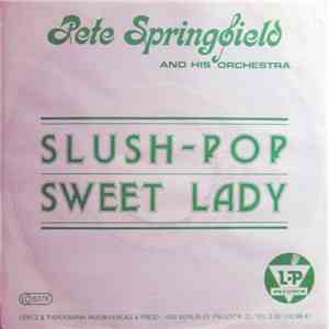 Pete Springfield And His Orchestra - Slush-Pop / Sweet Lady flac download