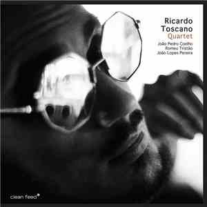 Ricardo Toscano Quartet - Ricardo Toscano Quartet Feat. João Pedro Coelho, Romeu Tristão e João Lopes Pereira flac download