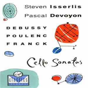 Steven Isserlis, Pascal Devoyon - Debussy, Poulenc, Franck - Cello Sonatas flac download