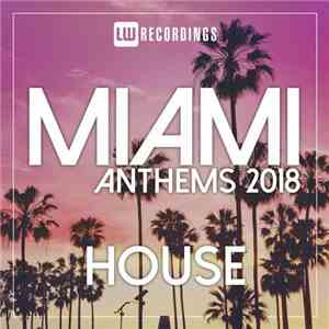 Various - Miami Anthems 2018: House flac download