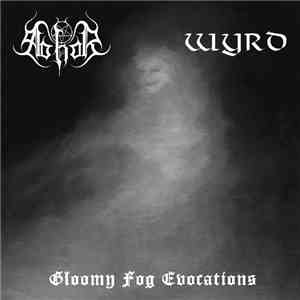 Abhor, Wyrd - Gloomy Fog Evocations flac download
