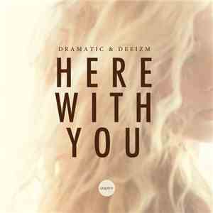 Dramatic & Deeizm - Here With You flac download