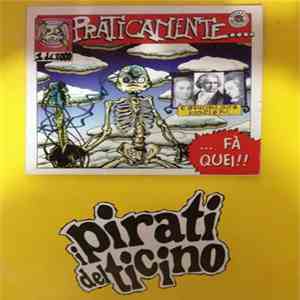 I Pirati Del Ticino - Praticamente...Fà Quei!! flac download