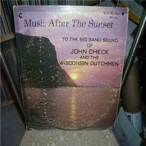John Check And The Wisconsin Dutchmen - Music After The Sunset flac download