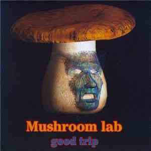 Mushroom Lab - Good Trip flac download