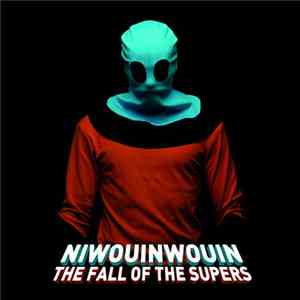 Niwouinwouin - The Fall Of The Supers flac download