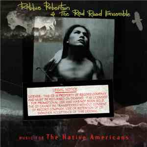 Robbie Robertson & The Red Road Ensemble - Music For The Native Americans flac download