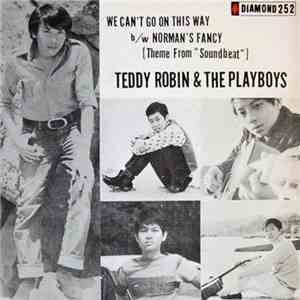 Teddy Robin & The Playboys - We Can't Go On This Way / Norman's Fancy flac download