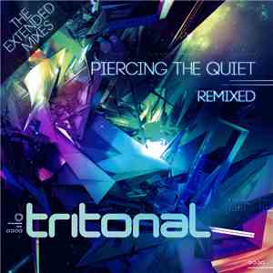 Tritonal - Piercing The Quiet Remixed (The Extended Mixes) flac download