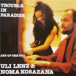 Uli Lenz & Nomakosazana - Trouble In Paradise flac download
