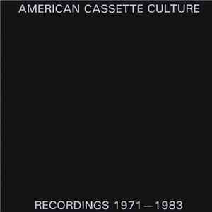 Various - American Cassette Culture Recordings 1971-1983 flac download