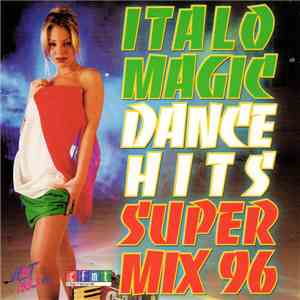 Various - Italo Magic Dance Hits - Super Mix 96 flac download