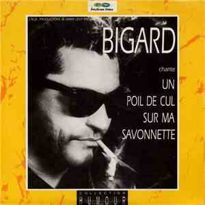 Bigard - Un Poil De Cul Sur Ma Savonnette flac download