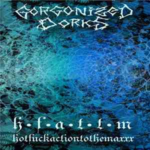 HFATTM / Gorgonized Dorks - HFATTM / Gorgonized Dorks flac download