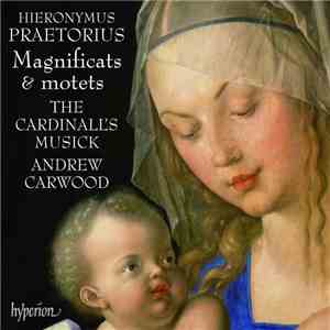 Hieronymus Praetorius - The Cardinall's Musick / Andrew Carwood - Magnificats & Motets flac download