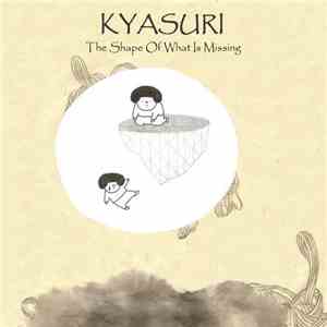 Kyasuri - The Shape Of What Is Missing flac download