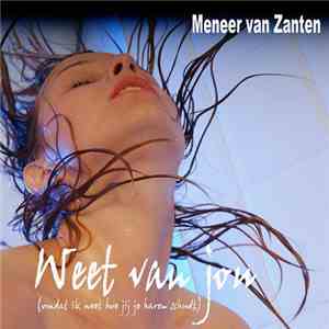 Meneer Van Zanten - Weet Van Jou flac download