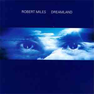 Robert Miles - Dreamland flac download
