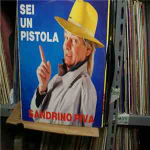 Sandrino Piva - Sei Un Pistola flac download