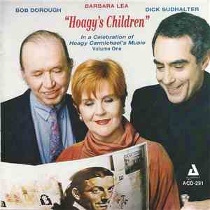 Barbara Lea / Bob Dorough / Dick Sudhalter - Hoagy's Children - Songs Of Hoagy Carmichael Volume One flac download